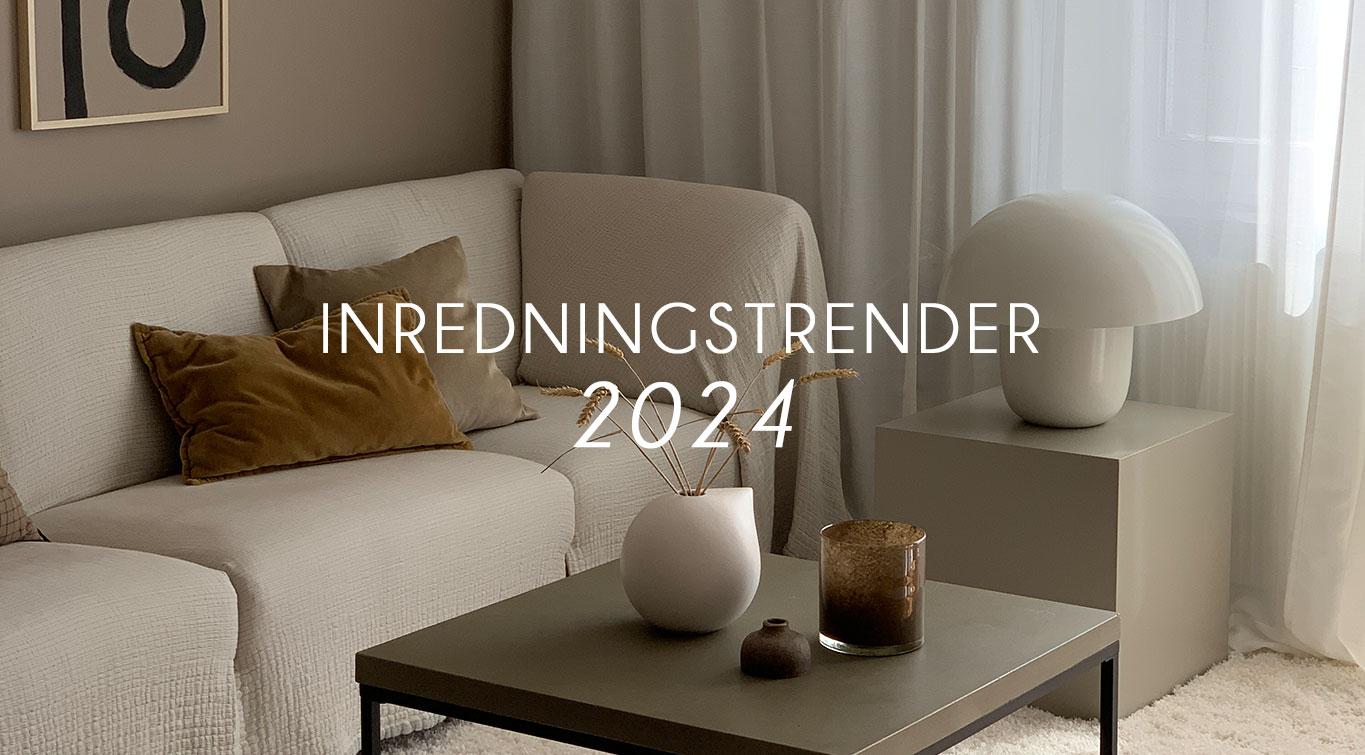 Inredningstrender 2024 - rets mest populra trender inom design och inredning